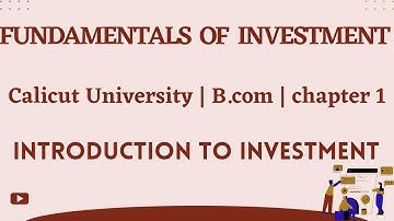 fundamentals of investment | Calicut University | chapter 1 introduction to investment
