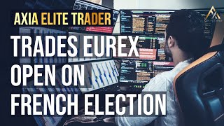 AXIA Elite Trader Trades EUREX Open on French Election  25 April 2017 | Axia Futures