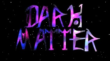 Dark Matter - OC MAP