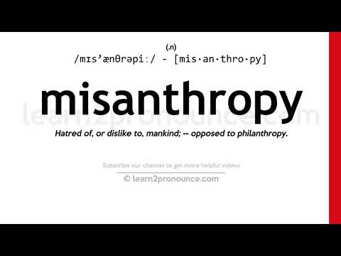 ቪዲዮ: Misanthropy ትርጉም ነሽ?