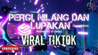 Pergi Hilang dan Lupakan - Remember of Today (Viral TikTok)