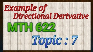 Topic 007|| Mth622|| Example Of Directional Derivative || Vectors And Classical Mechanics || VU