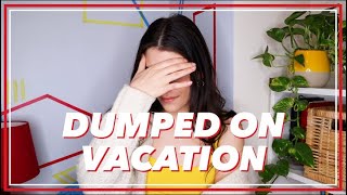 My Boyfriend Broke Up With Me On Vacation | breakup story time