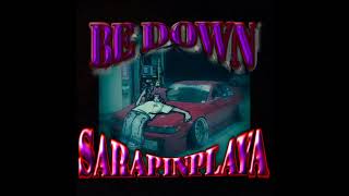 SARAPINPLAYA - BE DOWN