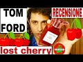 Tom Ford LOST CHERRY recensione