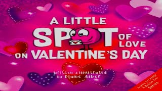 Kids Book Read Aloud: A Little SPOT of Love on Valentine's Day (Inspire to Create A Better You!)