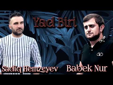 Sadiq Hemzeyev ft Babek Nur -Yad Biri 2023