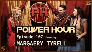 MARGAERY TYRELL - Ep. 7 of POWER HOUR with Cersei and Littlefinger