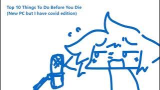 Download lagu top 10 things to do before you die but i am sick (YonKaGor)