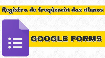 Como registrar frequência dos alunos no Google Forms