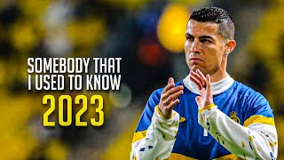 Cristiano Ronaldo • Somebody That I Used To Know | 2023 HD
