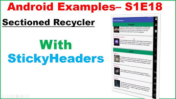Android S1E18 : Sectioned RecyclerView with StickyHeaders