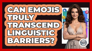 Can Emojis Truly Transcend Linguistic Barriers? - Trend Unwrapper