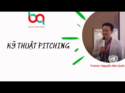 KỸ THUẬT PITCHING| KHỞI NGHIỆP|NGUYỄN BÃO QUỐC KỸ THUẬT PITCHING| KHỞI NGHIỆP|NGUYỄN BÃO QUỐC