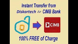 Transfer Diskartech to CIMB (INSTANT and 100% FREE of Charge)