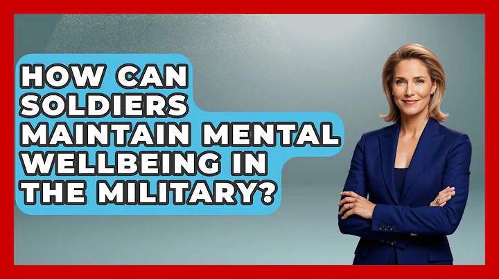 How Can Soldiers Maintain Mental Wellbeing in the Military? | Armed Forces Insider