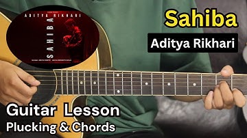 Sahiba - Aditya Rikhari | Guitar Lesson | Plucking & Chords
