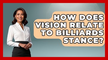 How Does Vision Relate To Billiards Stance? - Billiards Hustlers