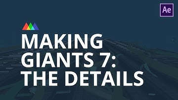 Making Giants Part 7: The Details