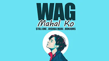 Wag Mahal Ko - Still One , Joshua Mari , Honjoms (BrokenHeartedSong)