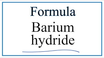 How to Write the Formula for Barium hydride