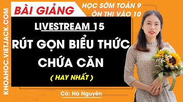 Rút gọn biểu thức chứa căn - Ôn thi vào 10 - Cô Hà Nguyên