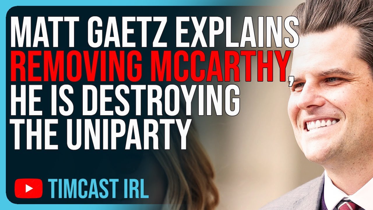 Timcast IRL – Matt Gaetz Explains Removing McCarthy, He Is Destroying The Uniparty