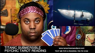 MISSING TITANIC SUBMERSIBLE PSYCHIC TAROT READING | OCEANGATE SUBMARINE IMPLOSION [LAMARR TOWNSEND]