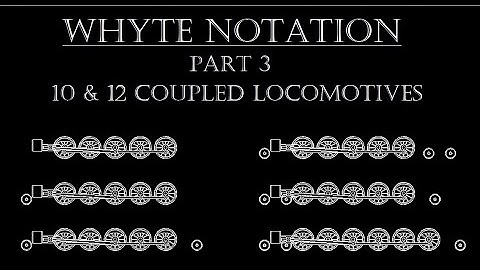 Whyte Notation - Part 3 of 7 - 10 & 12 Coupled Locomotives