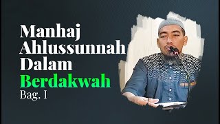 Manhaj Ahlussunnah Dalam Berdakwah. Bag 1 - Ustadz Ainurrofiq, Lc