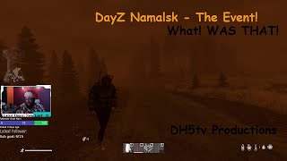 Namalsk DayZ The God like Event!!! What Was That!!!? (EVR/Psionic Storm)