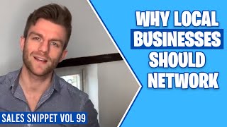 Sales Snippet Vol99. Why Local Businesses Should Network