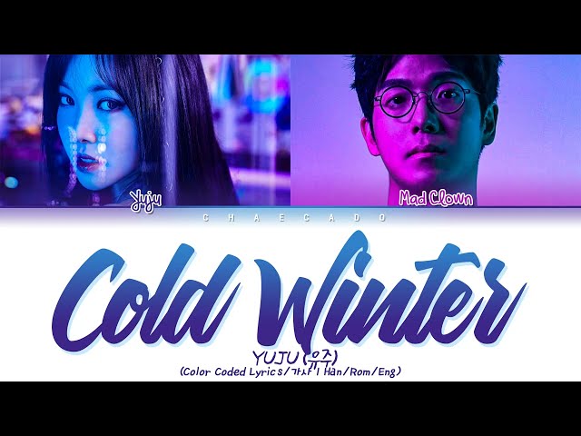 유주 겨우 겨울 가사 YUJU Cold Winter Lyrics (feat. 매드클라운 Mad Clown) | Color Coded | Han/Rom/Eng class=