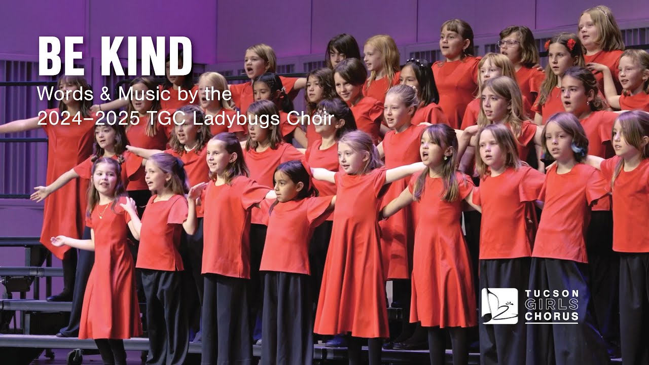 Tucson Girls Chorus 2024-2025 Ladybugs Choir – Be Kind