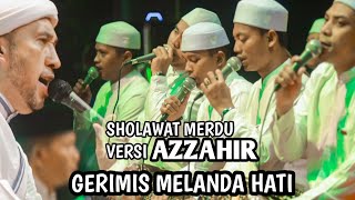 SHOLAWAT MERDU TERSEDIH VERSI AZZAHIR | GERIMIS MELANDA HATI