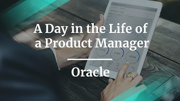 A Day in the Life of a Product Manager by Oracle Director of PM