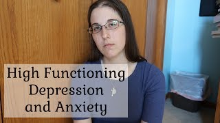 11 Ways High Functioning Depression and Anxiety are Present in My Life