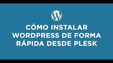 Instalar WordPress en menos de 2 Minutos con Plesk