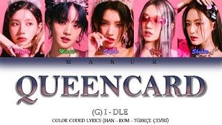 (G)I-DLE - Queencard (Han- Rom- TÜRKÇE ÇEVİRİ) Color Coded Lyrics Resimi