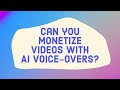 Can you monetize videos with AI voice-overs?