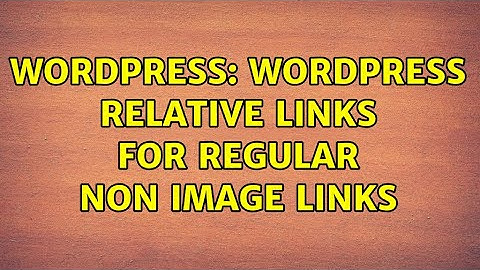 Wordpress: WordPress relative links for regular non image links