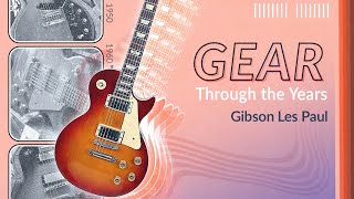 A Timeline History of Gibson Les Pauls, 1952 to Today | Gear Through The Years