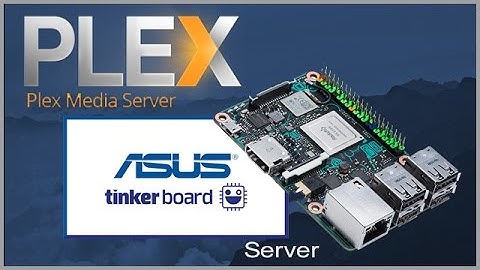 How to install ASUS Tinkerboard Plex Media Server