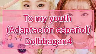 To My Youth - Bolbbang4 Adaptación al español