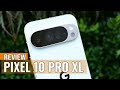 Google Pixel 10 Pro XL Review: Google Finally Got It Right