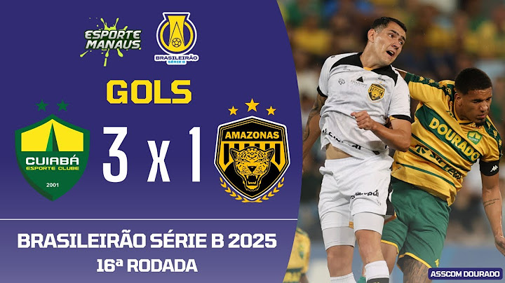 CUIABÁ 3 X 1 AMAZONAS | GOLS | 16ª RODADA DO BRASILEIRÃO SÉRIE B 2025