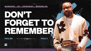Don't Forget to Remember — Pastor Brandon Watts | Psalms 103