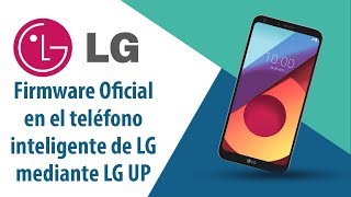 ¿Cómo instalar Firmware Oficial en el teléfono inteligente de LG mediante LG UP?