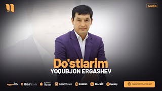 Yoqubjon Ergashev - Do'stlarim (audio 2024)