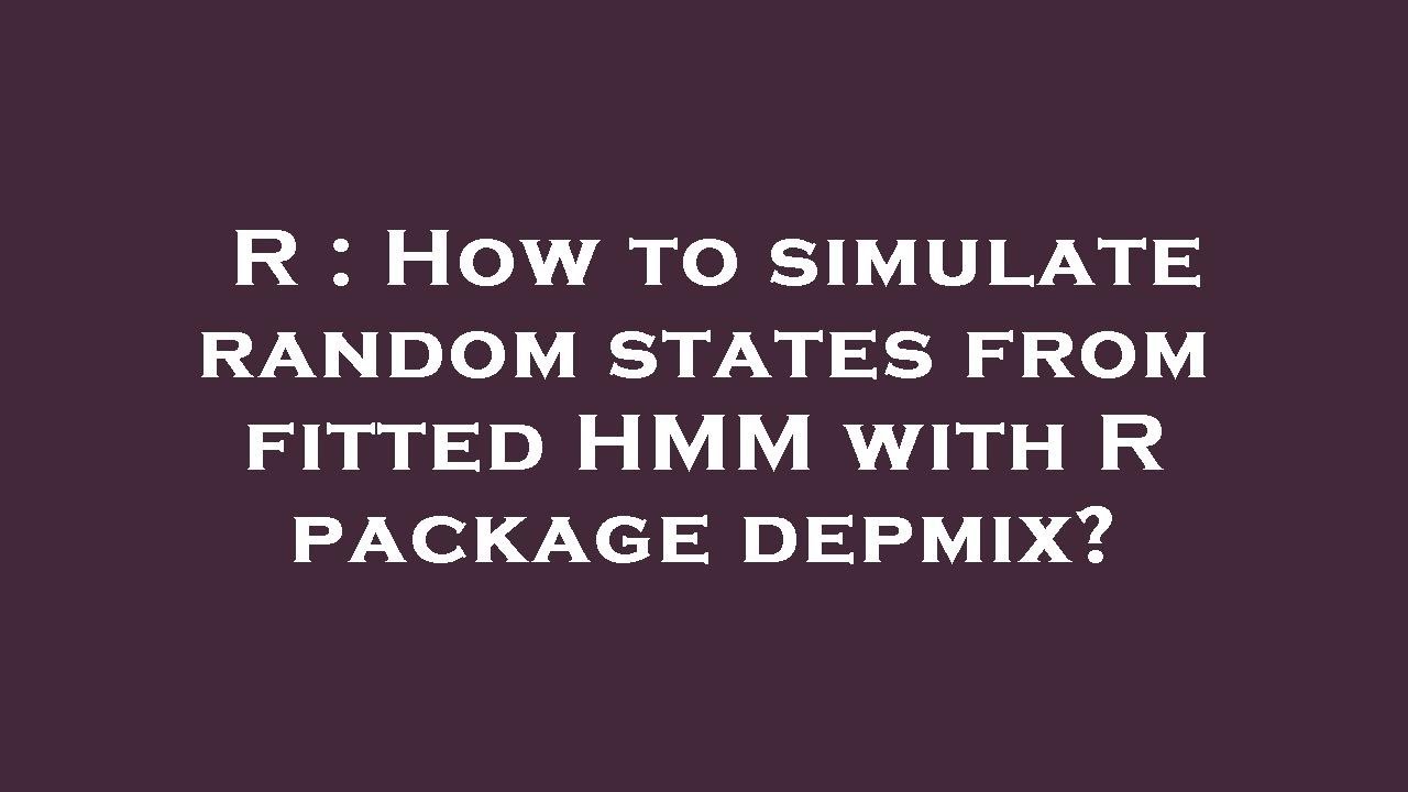 R : How to simulate random states from fitted HMM with R package depmix?
